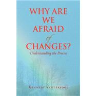 Why Are We Afraid of Changes? : Understanding the Process