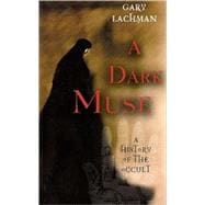 A Dark Muse A History of the Occult