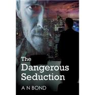 The Dangerous Seduction