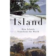 Island How Islands Transform the World