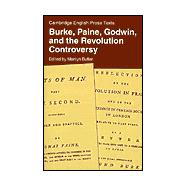 Burke, Paine, Godwin, and the Revolution Controversy