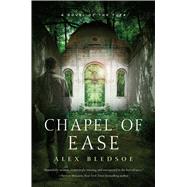 Chapel of Ease A Novel of the Tufa