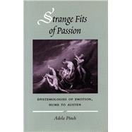 Strange Fits of Passion : Epistemologies of Emotion, Hume to Austen