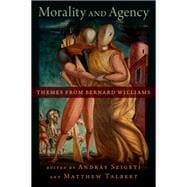 Morality and Agency Themes from Bernard Williams