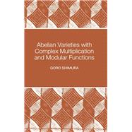 Abelian Varieties With Complex Multiplication and Modular Functions