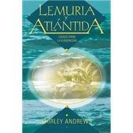 Lemuria Y Atlantida / Lemuria and Atlantis: Legado Para La Humanidad / Studying the Past to Survive the Future