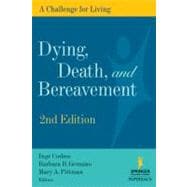 Dying, Death, And Bereavement: A Challenge for the Living