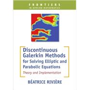 Discontinuous Galerkin Methods For Solving Elliptic And Parabolic Equations