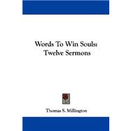 Words to Win Souls : Twelve Sermons