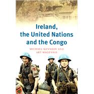 Ireland, the United Nations and the Congo A military and diplomatic history, 1960-1
