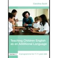 Teaching Children English As an Additional Language: A Programme for 7-12 Year Olds