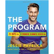 The Program 21 Days to a Stronger, Slimmer, Sexier You