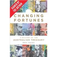 Changing Fortunes (signed by Paul Tilley) A History of the Australian Treasury