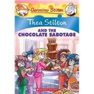 Thea Stilton and the Chocolate Sabotage (Thea Stilton #19) A Geronimo Stilton Adventure