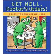 Get Well, Doctor's Orders! : A Close to Home Get Well Box