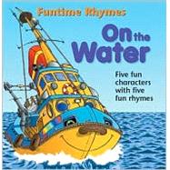 On the Water: Five Fun Characters With Five Fun Rhymes
