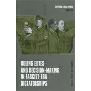 Ruling Elites and Decision-Making in Fascist-Era Dictatorships