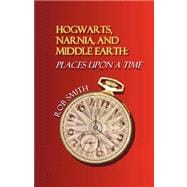 Hogwarts, Narnia, and Middle Earth : Places upon a Time