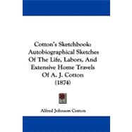 Cotton's Sketchbook : Autobiographical Sketches of the Life, Labors, and Extensive Home Travels of A. J. Cotton (1874)