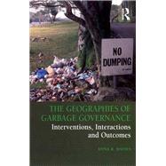 The Geographies of Garbage Governance: Interventions, Interactions and Outcomes