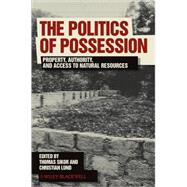 The Politics of Possession Property, Authority, and Access to Natural Resources