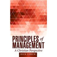 Principles of Management: A Christian Perspective
