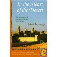 In the Heart of the Desert The Spirituality of the Desert Fathers and Mothers