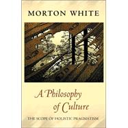 A Philosophy of Culture: The Scope of Holistic Pragmatism