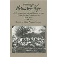 Memoirs of Bernardo Vega : A Contribution to the History of the Puerto Rican Community in New York