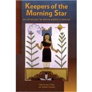 Keepers of the Morning Star : An Anthology of Native Women's Theater