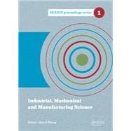 Industrial, Mechanical and Manufacturing Science: Proceedings of the 2014 International Conference on Industrial, Mechanical and Manufacturing Science (ICIMMS 2014), June 12-13, 2014, Tianjin, China