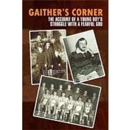 Gaither's Corner : The Account of a Young Boy's Struggle with a Fearful God