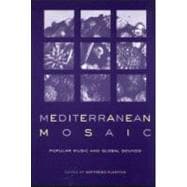 Mediterranean Mosaic: Popular Music and Global Sounds