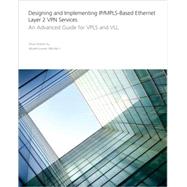 Designing and Implementing IP/MPLS-Based Ethernet Layer 2 VPN Services An Advanced Guide for VPLS and VLL