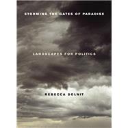 Storming the Gates of Paradise : Landscapes for Politics