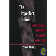 The Imperfect Union: Constitutional Structures of German Unification