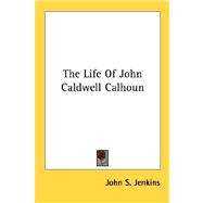 The Life of John Caldwell Calhoun