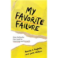 My Favorite Failure How Setbacks Can Lead to Learning and Growth