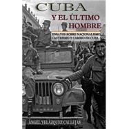 Cuba y el último hombre/ Cuba and the Last Man