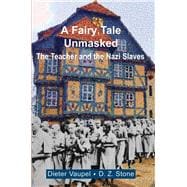 A Fairy Tale Unmasked The Teacher and the Nazi Slaves