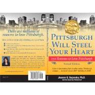 Pittsburgh Will Steel Your Heart: 250 Reasons to Love Pittsburgh