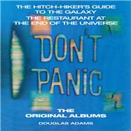 Don't Panic: The Hitch-hiker's Guide to the Galaxy, The Restaurant at the End of the Universe The Original Albums