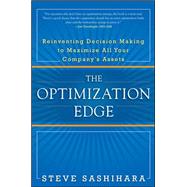 The Optimization Edge: Reinventing Decision Making to Maximize All Your Company's Assets
