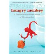 Hungry Monkey : A Food-Loving Father's Quest to Raise an Adventurous Eater