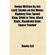 Songs Written by Jon Lord : Smoke on the Water, Highway Star, Speed King, Child in Time, Black Night, Mandrake Root, Space Truckin'