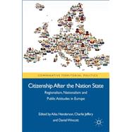 Citizenship After the Nation State Regionalism, Nationalism and Public Attitudes in Europe