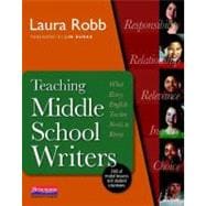 Teaching Middle School Writers : Lessons and Routines That Give Adolescents Compelling Reasons to Write
