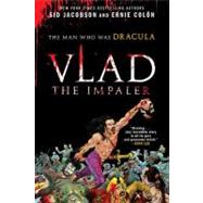 Vlad the Impaler : The Man Who Was Dracula