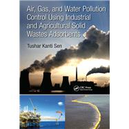 Air, Gas and Water Pollution Control Using Industrial and Agricultural Solid Wastes Adsorbents,9781138746572