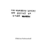 The Oppressive Weight and Desire of Other Things